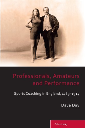 Professionals Amateurs And Performance Sports Coaching In England 17891914 1st Edition Day