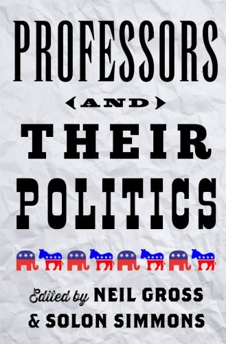 Professors And Their Politics Gross Neil Simmons Solon