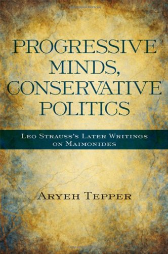 Progressive Minds Conservative Politics Leo Strausss Later Writings On Maimonides Maimonides
