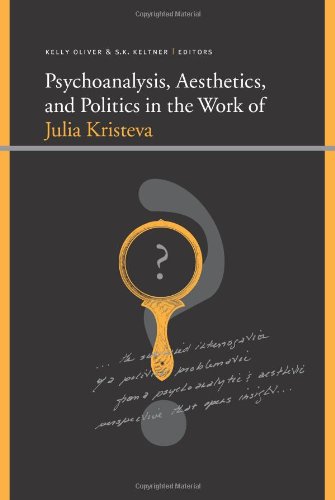 Psychoanalysis Aesthetics And Politics In The Work Of Julia Kristeva Kristeva
