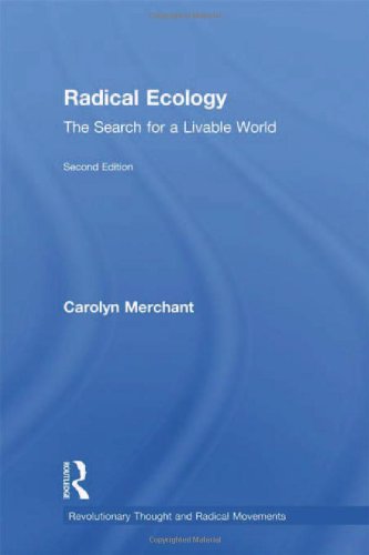 Radical Ecology The Search For A Livable World 2nd Ed Merchant