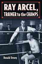 Ray Arcel A Boxing Biography Dewey Donald Arcel Ray