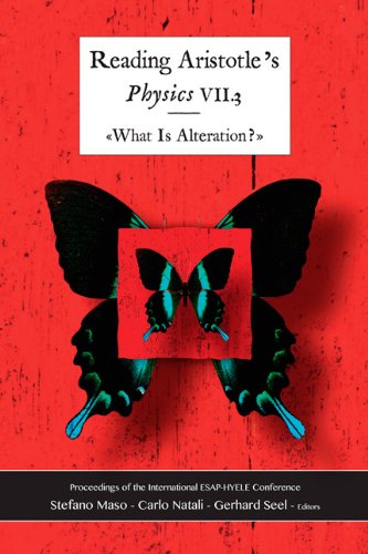 Reading Aristotles Physics Vii3 What Is Alteration Proceedings Of The European Society For Ancient Philosophy Conference Organized By The Hyele Institute For Comparative Studies Vitznau Switzerland 1215 April 2007 1st Edition Natali