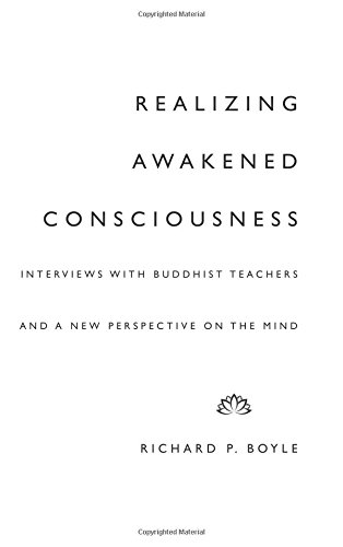 Realizing Awakened Consciousness Interviews With Buddhist Teachers And A New Perspective On The Mind Boyle