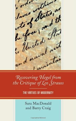 Recovering Hegel From The Critique Of Leo Strauss The Virtues Of Modernity Sara Macdonald