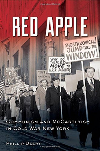Red Apple Communism And Mccarthyism In Cold War New York 1st Edition Deery
