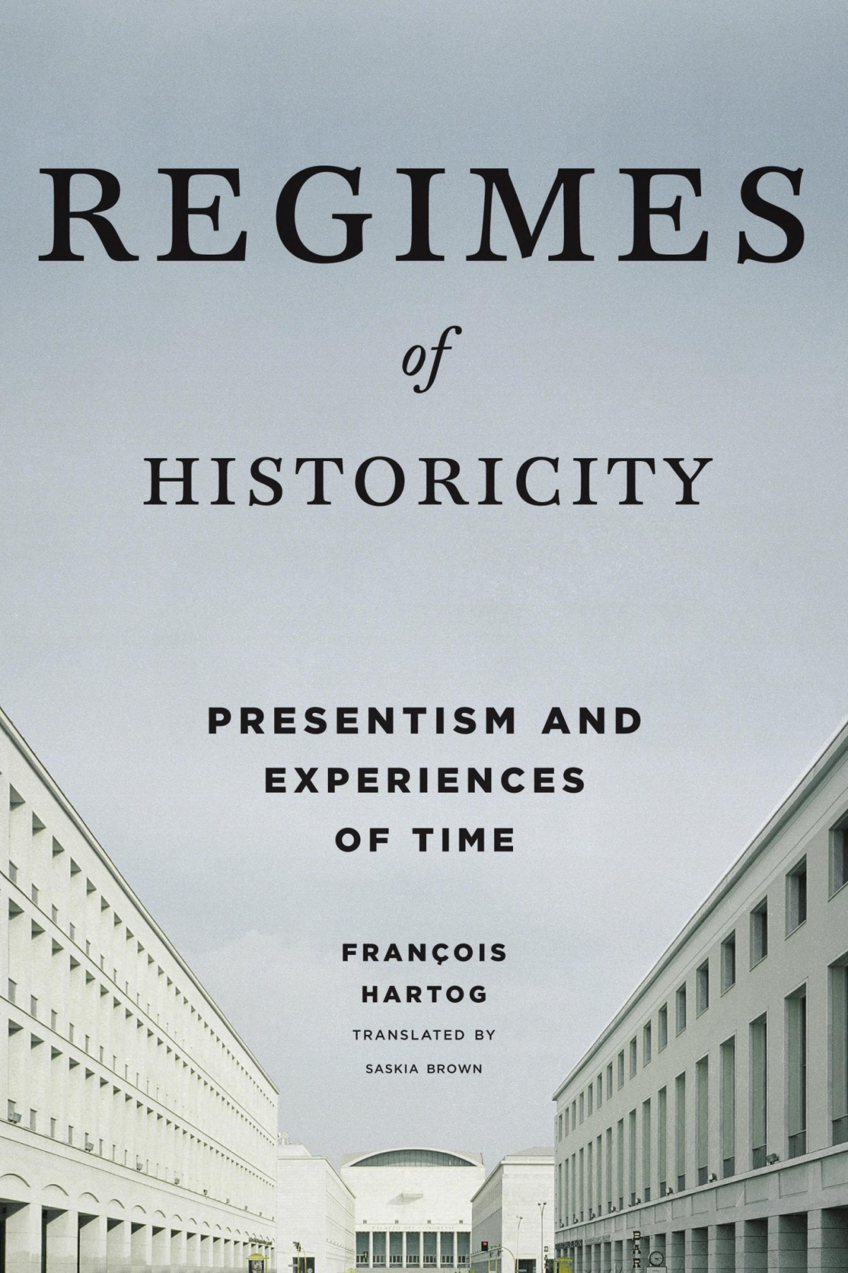 Regimes Of Historicity Presentism And Experiences Of Time Tra Brown