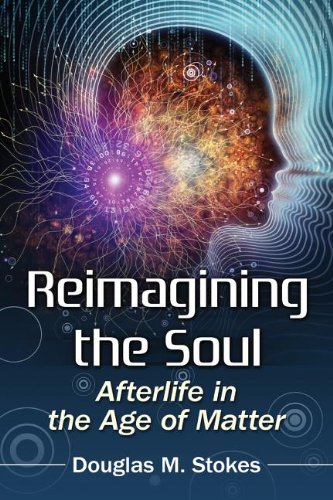 Reimagining The Soul Afterlife In The Age Of Matter Stokes