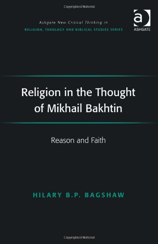 Religion In The Thought Of Mikhail Bakhtin Reason And Faith New Edition Bakhtin