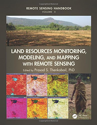 Remote Sensing Handbook Volume 2 Land Resources Monitoring Modeling And Mapping With Remote Sensing Thenkabail