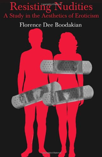 Resisting Nudities A Study In The Aesthetics Of Eroticism 2nd Edition Boodakian