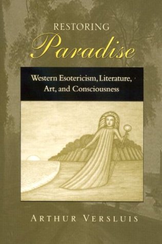 Restoring Paradise Western Esotericism Literature Art And Consciousness Versluis