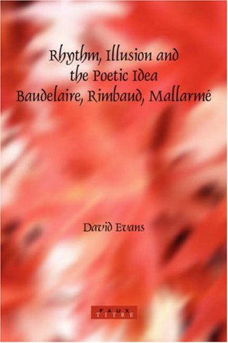 Rhythm Illusion And The Poetic Idea Baudelaire Rimbaud Mallarme Baudelaire