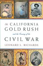 The California Gold Rush And The Coming Of The Civil War 1st Ed Leonard L Richards