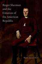Roger Sherman And The Creation Of The American Republic Sherman
