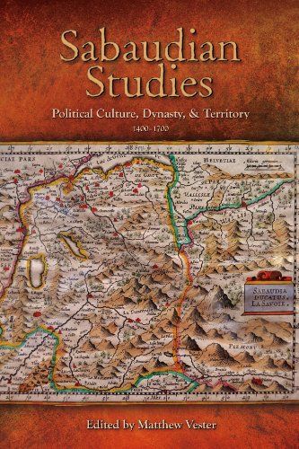 Sabaudian Studies Political Culture Dynasty And Territory 14001700 House Of Savoy House Of Savoy Vester