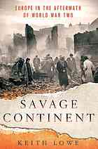 Savage Continent Europe In The Aftermath Of World War Ii 1st Us Ed Lowe