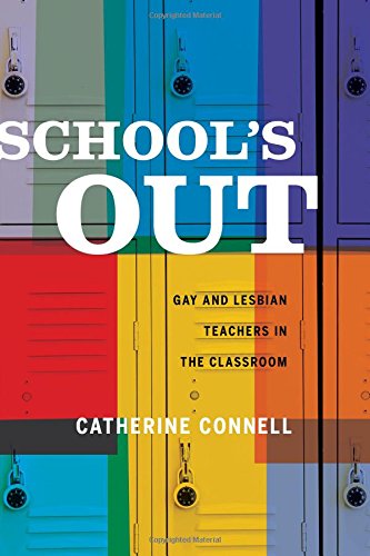 Schools Out Gay And Lesbian Teachers In The Classroom Connell