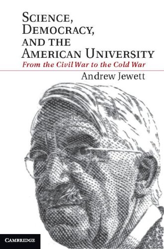 Science Democracy And The American University From The Civil War To The Cold War Jewett