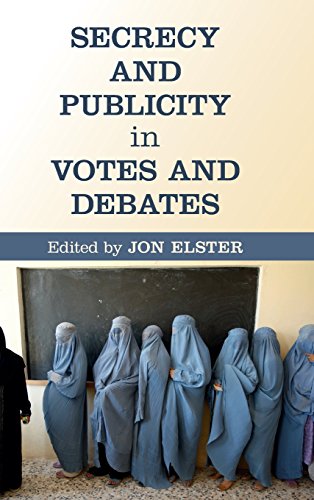 Secrecy And Publicity In Votes And Debates Elster Jon