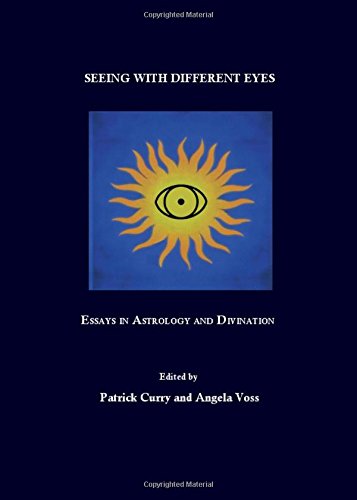 Seeing With Differente Eyes Essays In Astrology And Divination Patrick Curry