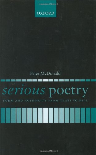 Serious Poetry Form And Authority From Yeats To Hill 1st Edition Hill