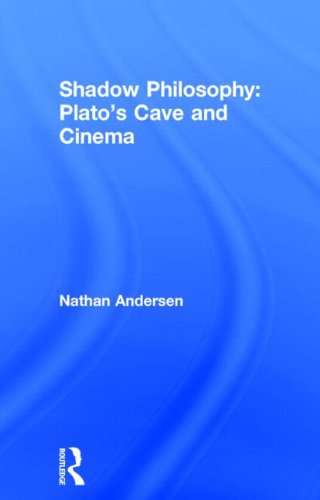 Shadow Philosophy Platos Cave And Cinema 1st Edition Andersen
