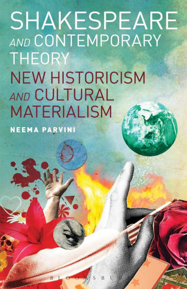 Shakespeare And Contemporary Theory New Historicism And Cultural Materialism Neema Parvini