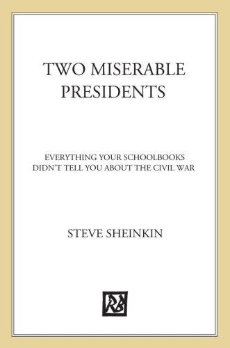 Two Miserable Presidents Steve Sheinkin