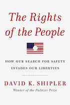 The Rights Of The People How Our Search For Safety Invades Our Liberties 1st Ed David K Shipler