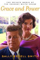 Grace And Power The Private World Of The Kennedy White House 1st Ed Kennedy