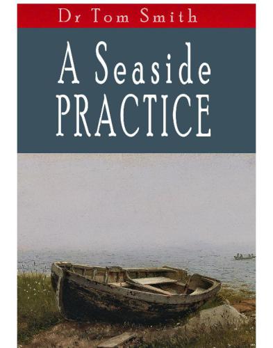 A Seaside Practise Tales Of A Scottish Country Doctor Smith