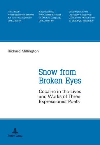 Snow From Broken Eyes Cocaine In The Lives And Works Of Three Expressionist Poets Bilingual Benn