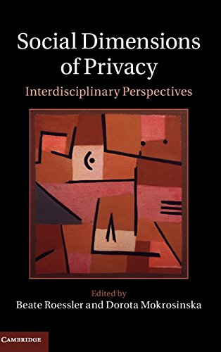 Social Dimensions Of Privacy Interdisciplinary Perspectives Beate Roessler Dorota Mokrosinska