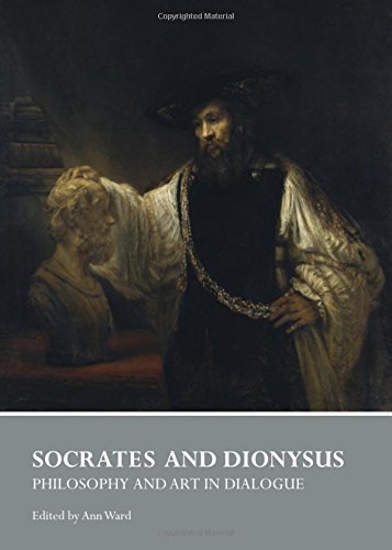 Socrates And Dionysus Philosophy And Art In Dialogue Ann Ward