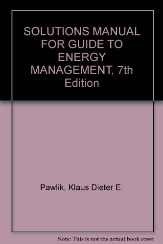 Solutions Manual For Guide To Energy Management Seventh Edition Seventh 7th Edition Pawlik