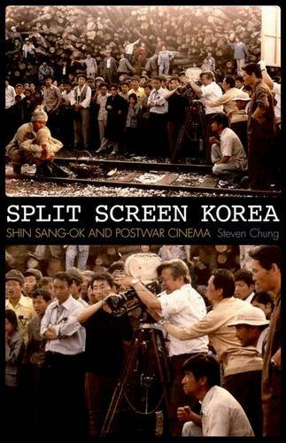 Split Screen Korea Shin Sangok And Postwar Cinema Chung Steven Sin