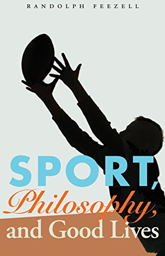 Sport Philosophy And Good Lives 0th Edition Feezell Randolph M