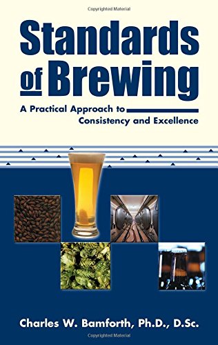 Standards Of Brewing A Practical Approach To Consistency And Excellence Bamforth