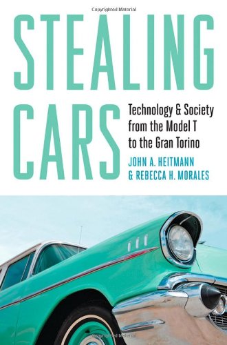 Stealing Cars Technology And Society From The Model T To The Gran Torino Heitmann