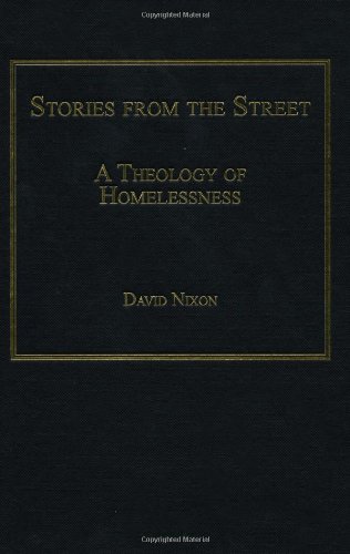 Stories From The Street A Theology Of Homelessness New Edition Revd Dr David Nixon