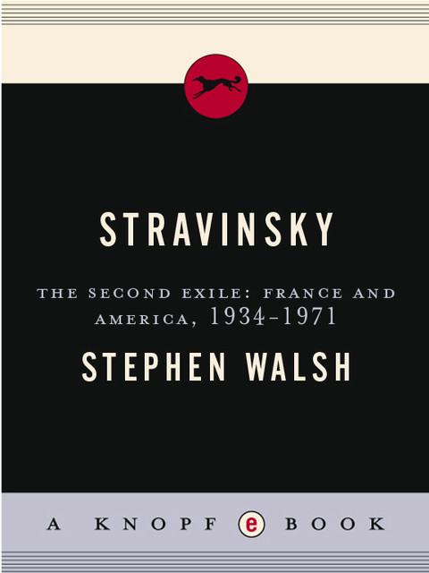 Stravinsky The Second Exile France And America 19341971 Stravinsky 2 1st Edition Stephen Walsh