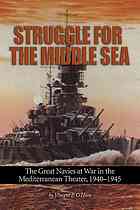 Struggle For The Middle Sea The Great Navies At War In The Mediterranean Theater 19401945 O 39hara