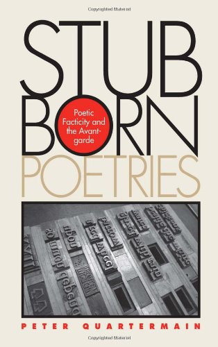 Stubborn Poetries Poetic Facticity And The Avantgarde 1st Edition Quartermain