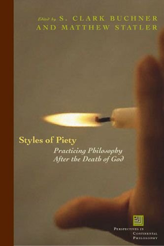 Styles Of Piety Practicing Philosophy After The Death Of God 1st Ed Statler