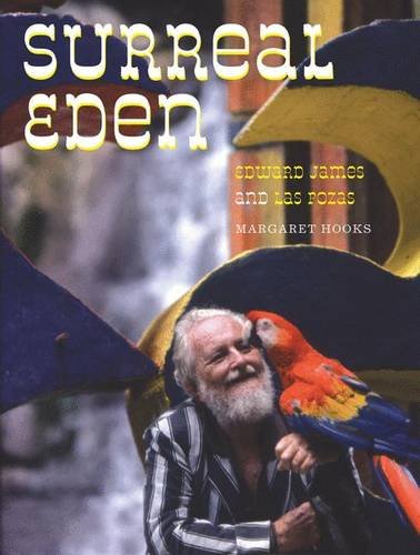 Surreal Eden Edward James And Las Pozas 1st Ed James Edward Mann Sally Hooks Margaret James Edward Frank Willis