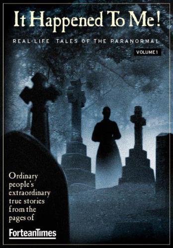 It Happened To Me Reallife Tales Of The Paranormal Vol 01 Sieveking