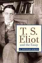 Ts Eliot And The Essay From The Sacred Wood To Four Quartets G Douglas Atkins