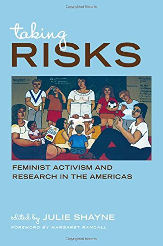 Taking Risks Feminist Activism And Research In The Americas Julie Shayne Margaret Randall