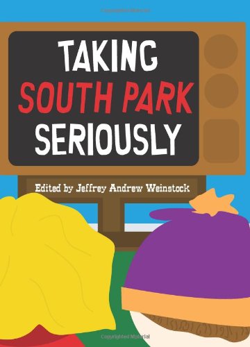 Taking South Park Seriously Weinstock Jeffrey Andrew